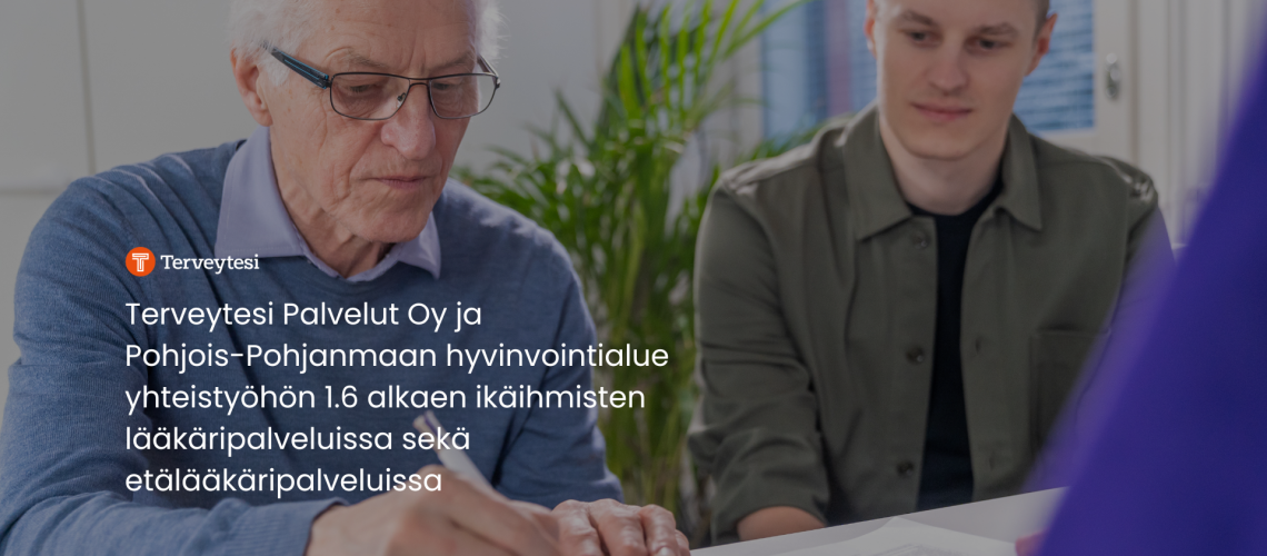 Terveytesi Palvelut Oy ja Pohjois-Pohjanmaan hyvinvointialue yhteistyöhön 1.6 alkaen ikäihmisten lääkäripalveluissa sekä etälääkäripalveluissa (4)